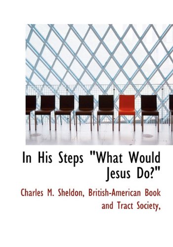 9781140536949: In His Steps "What Would Jesus Do?"