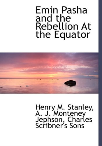9781140537908: Emin Pasha and the Rebellion At the Equator