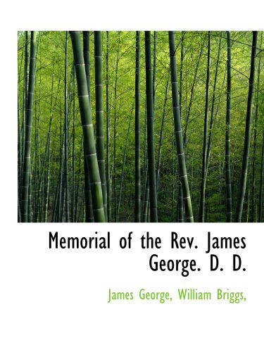 Memorial of the Rev. James George. D. D. (9781140539254) by George, James; William Briggs,, .