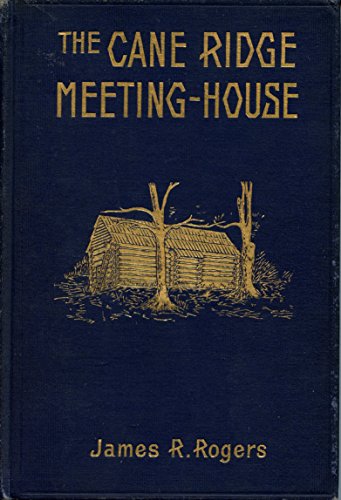 The Cane Ridge Meeting-House (9781140543787) by Rogers, William; Rogers, James R.