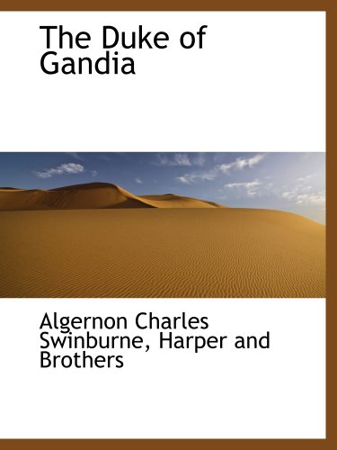 The Duke of Gandia (9781140544654) by Swinburne, Algernon Charles; Harper And Brothers, .