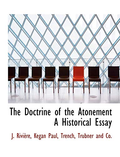 The Doctrine of the Atonement A Historical Essay (9781140545477) by RiviÃ¨re, J.