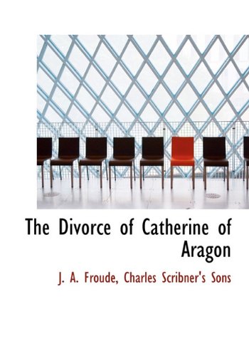 9781140545552: The Divorce of Catherine of Aragon