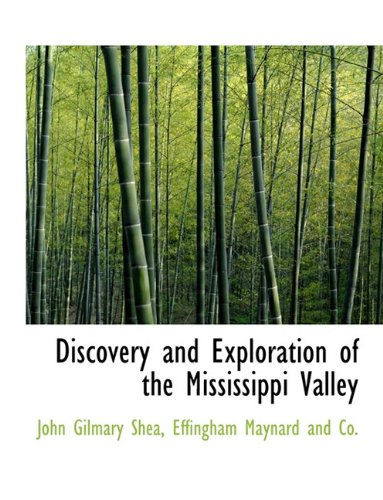 Discovery and Exploration of the Mississippi Valley (9781140545972) by Shea, John Gilmary