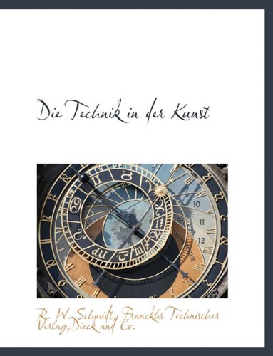 Die Technik in Der Kunst (German Edition) (9781140546337) by Schmidt, R. W.