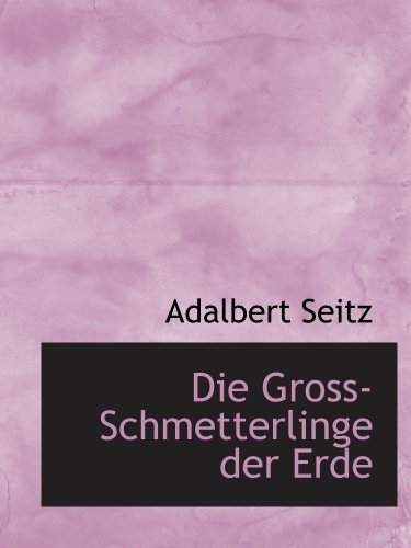 9781140546733: Die Gross-Schmetterlinge der Erde (German Edition)