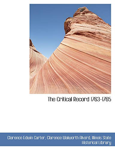 The Critical Record 1763-1765 (9781140548799) by Carter, Clarence Edwin; Alvord, Clarence Walworth