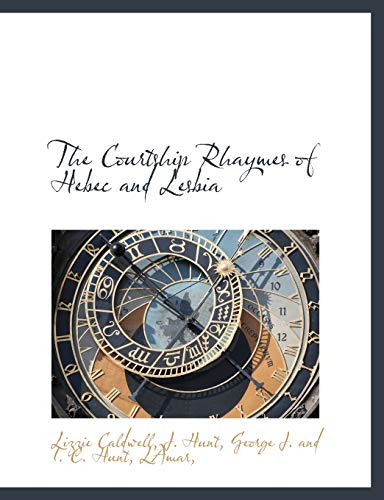 The Courtship Rhaymes of Hebec and Lesbia (9781140549093) by Caldwell, Lizzie; Hunt, J.