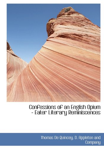 9781140550181: Confessions of an English Opium - Eater Literary Reminiscences