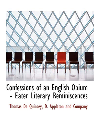 9781140550198: Confessions of an English Opium - Eater Literary Reminiscences