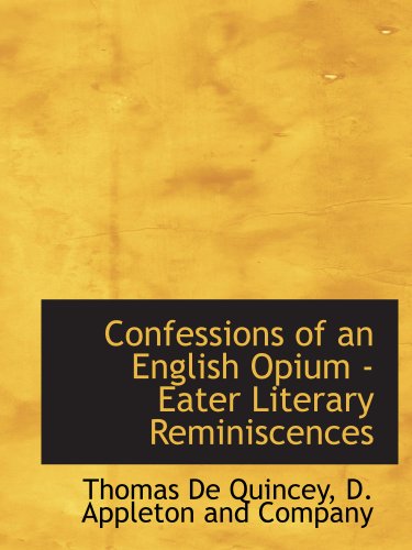 9781140550204: Confessions of an English Opium - Eater Literary Reminiscences