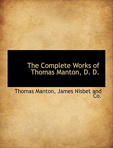 The Complete Works of Thomas Manton, D. D. (9781140550655) by Manton, Thomas