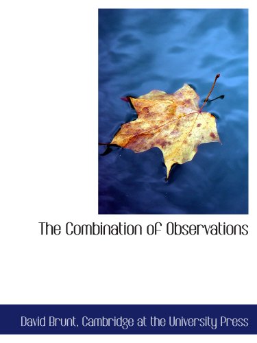 The Combination of Observations (9781140551713) by Cambridge At The University Press, .; Brunt, David