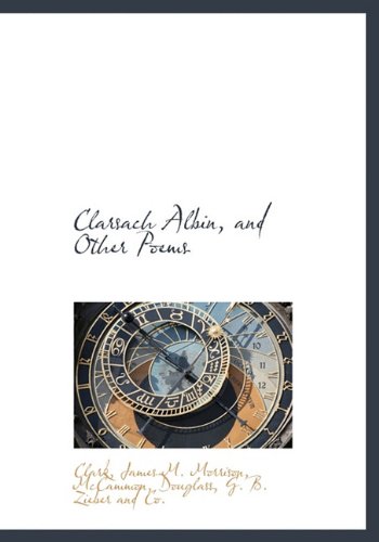 Clarsach Albin, and Other Poems (9781140552864) by Clark; Morrison, James M.