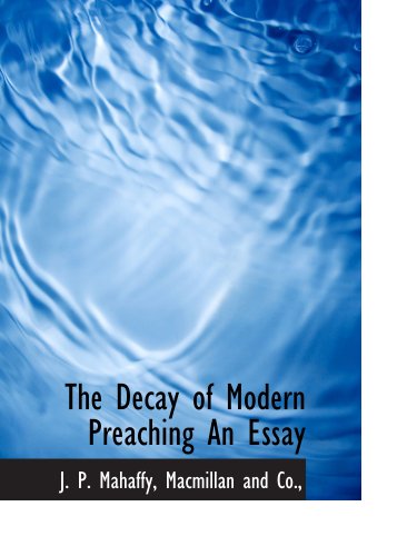 Stock image for The Decay of Modern Preaching An Essay for sale by Revaluation Books