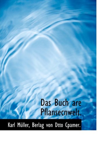 Das Buch are Pflansecnwelt. (German Edition) (9781140555834) by MÃ¼ller, Karl