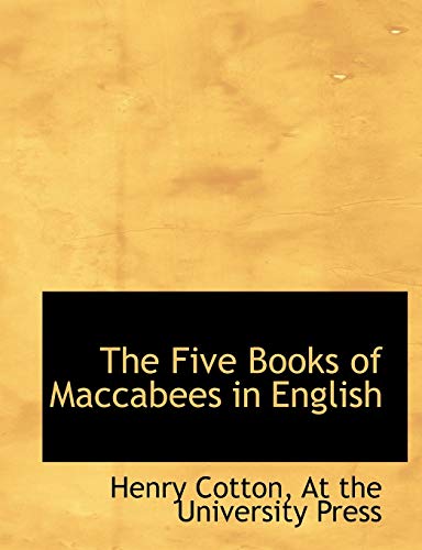 The Five Books of Maccabees in English (9781140563921) by Cotton, Henry