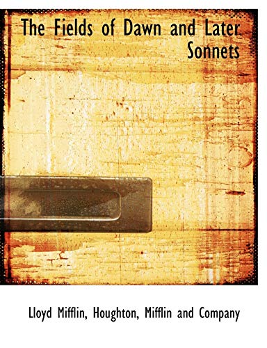 The Fields of Dawn and Later Sonnets (9781140564614) by Mifflin, Lloyd