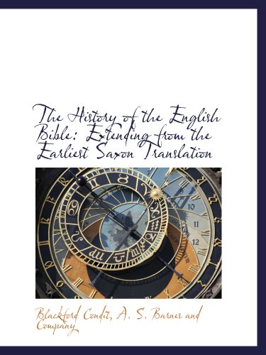 Imagen de archivo de The History of the English Bible: Extending from the Earliest Saxon Translation a la venta por Revaluation Books