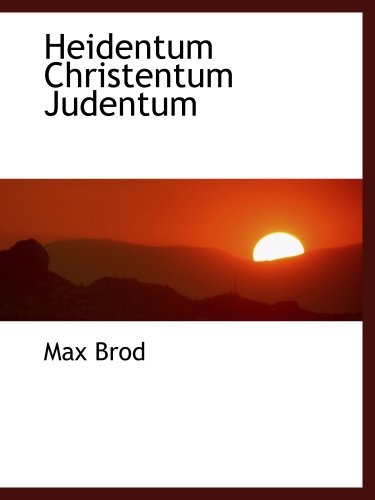 Heidentum Christentum Judentum (German Edition) (9781140575788) by Brod, Max