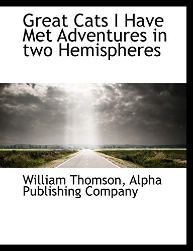 Great Cats I Have Met Adventures in two Hemispheres (9781140578444) by Thomson, William