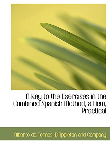 9781140582250: A Key to the Exercises in the Combined Spanish Method, a New, Practical