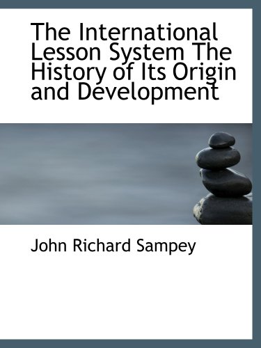 Imagen de archivo de The International Lesson System The History of Its Origin and Development a la venta por Revaluation Books