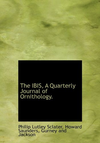 9781140588641: The IBIS, A Quarterly Journal of Ornithology.