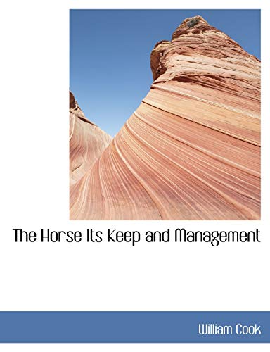 The Horse Its Keep and Management (9781140589754) by Cook, William
