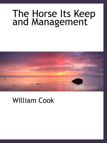 The Horse Its Keep and Management (9781140589761) by Cook, William