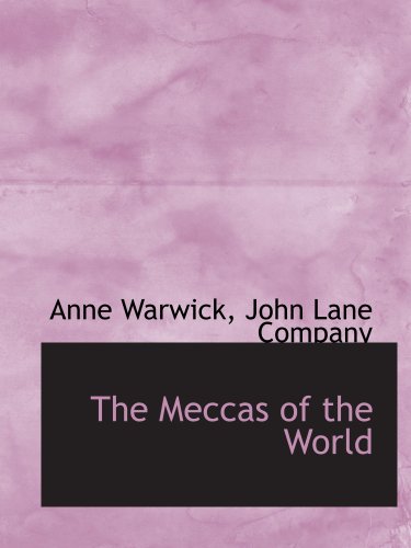 The Meccas of the World (9781140590965) by John Lane Company, .; Warwick, Anne