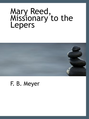 Mary Reed, Missionary to the Lepers (9781140591351) by Meyer, F. B.