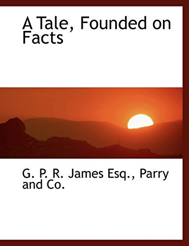A Tale, Founded on Facts (9781140591627) by James, George Payne Rainsford