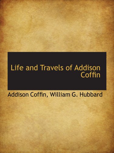 Stock image for Life and Travels of Addison Coffin for sale by Revaluation Books