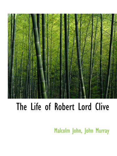 The Life of Robert Lord Clive (9781140595793) by John Murray, .; John, Malcolm