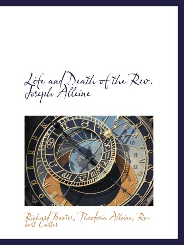Life and Death of the Rev. Joseph Alleine (9781140596950) by Baxter, Richard; Robert Carter, .; Alleine, Theodosia