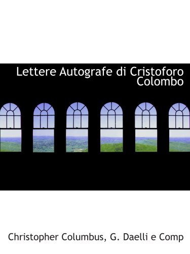 Stock image for Lettere Autografe di Cristoforo Colombo for sale by Revaluation Books