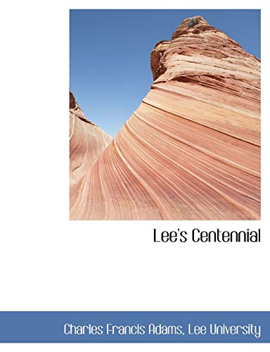 Lee's Centennial (9781140599401) by Adams, Charles Francis