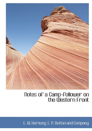 Notes of a Camp-follower on the Western Front (9781140602927) by Hornung, E. W.