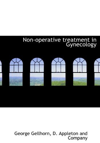 Non-operative treatment in Gynecology (9781140603436) by Gellhorn, George