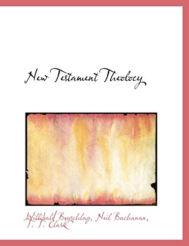 New Testament Theolocy (9781140603795) by Beyschlag, Willibald; Buchanan, Neil