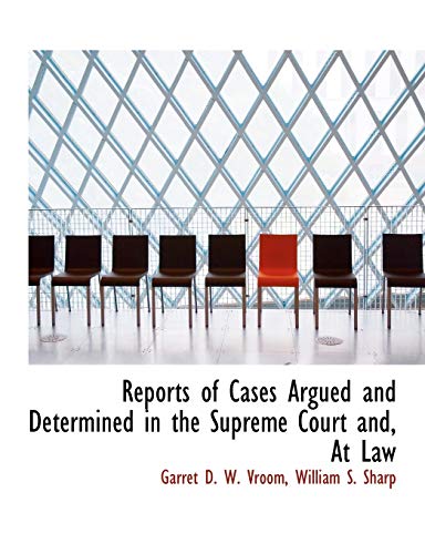 Reports of Cases Argued and Determined in the Supreme Court and, At Law - Garret D. W. Vroom