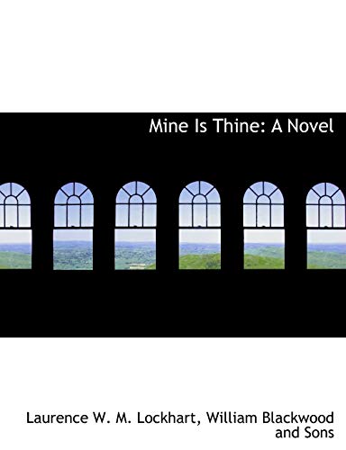 Mine Is Thine: A Novel (9781140608462) by Lockhart, Laurence W. M.