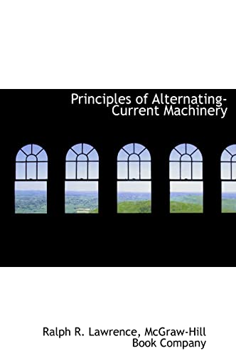 Principles of Alternating-Current Machinery (9781140610311) by Lawrence, Ralph R