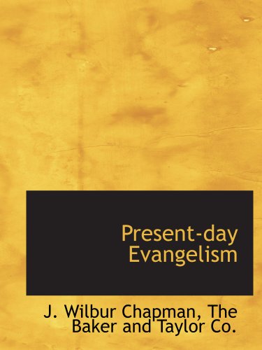 Present-day Evangelism (9781140610854) by Chapman, J. Wilbur; The Baker And Taylor Co., .