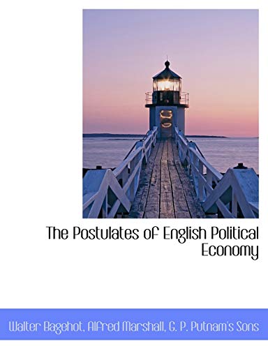 The Postulates of English Political Economy (9781140611509) by Bagehot, Walter; Marshall, Alfred