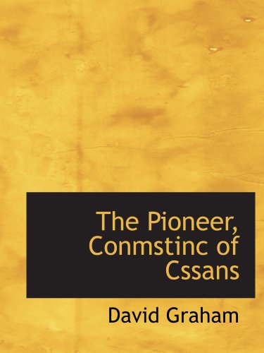 The Pioneer, Conmstinc of Cssans (9781140614173) by Graham, David