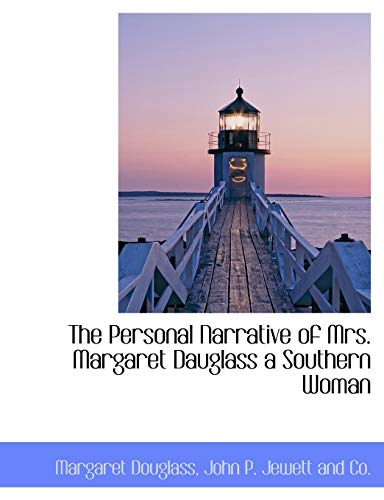 Imagen de archivo de The Personal Narrative of Mrs. Margaret Dauglass a Southern Woman a la venta por THE SAINT BOOKSTORE