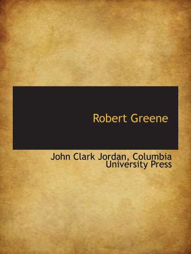 Robert Greene (9781140622628) by Jordan, John Clark; Columbia University Press, .