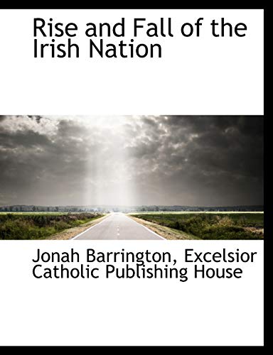 Rise and Fall of the Irish Nation (9781140622956) by Barrington, Jonah